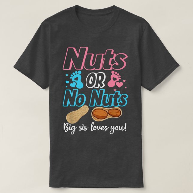 Nuts Or No Nuts Big Sis Loves You Baby Gender Reve T-Shirt (Design Front)