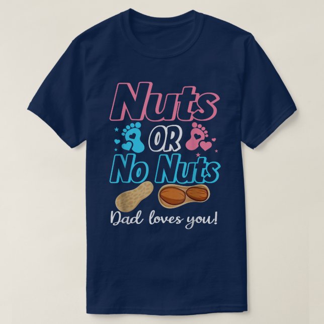 Nuts Or No Nuts Dad Loves You Baby Gender Reveal  T-Shirt (Design Front)