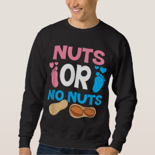 Nuts Or No Nuts Gender Reveal Baby Shower Mum Dad Sweatshirt