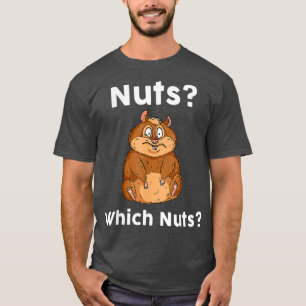 Nuts Which Nuts Hamsters Pet Lover Gift T-Shirt