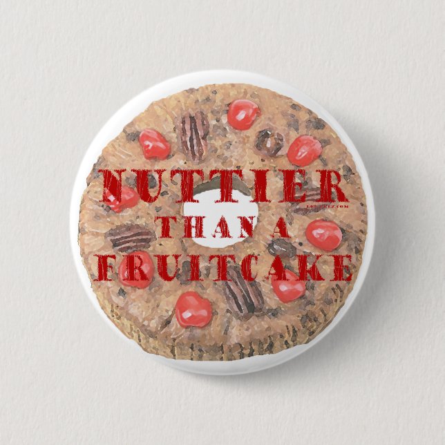 Nuttier Than a Fruitcake 6 Cm Round Badge (Front)