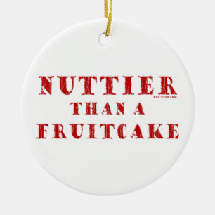 Nuttier Than a Fruitcake Ceramic Ornament