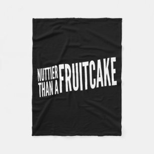 Nuttier Than A Fruitcake Funny Novelty Sarcastic H Fleece Blanket