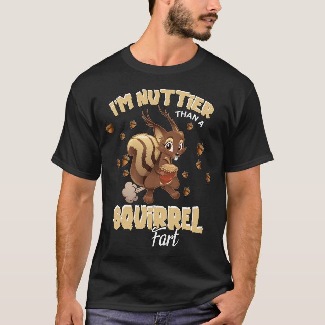 Nuttier Than A Squirrel Fart T-Shirt (Front)