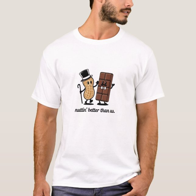 Nuttin' Better Funny Peanut Chocolate Design T-Shirt (Front)