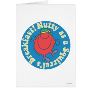 Nutty as a Squirrel's Breakfast!