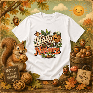 Nutty by Nature funny quote T-Shirt