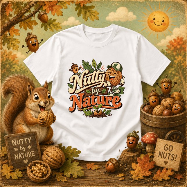 Nutty by Nature funny quote T-Shirt (Creator Uploaded)