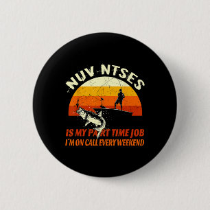 Nuv Ntses Is My Part Time Job Funny Hmoob Hmong Fi 6 Cm Round Badge