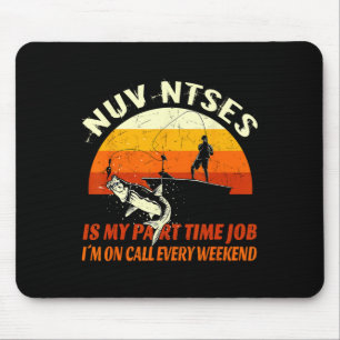 Nuv Ntses Is My Part Time Job Funny Hmoob Hmong Fi Mouse Pad