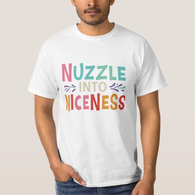 Nuzzle into Niceness T-Shirt (Front)