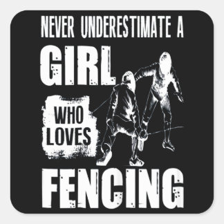 Nver Unders Timate A Girl Who Loves Fencing Square Sticker