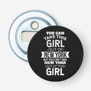 NY You Can Take This girl Out Of New York Souvenir Bottle Opener