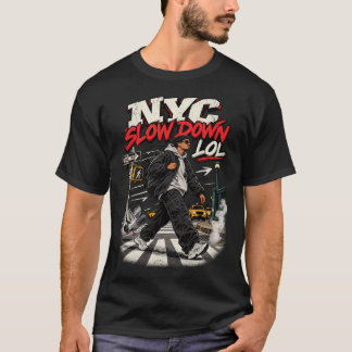 NYC Slow Down LOL T-Shirt