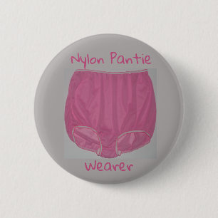 "Nylon Pantie Wearer" 2.25" badge