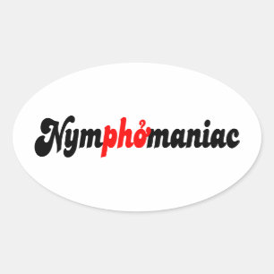 Nymphomaniac Oval Sticker