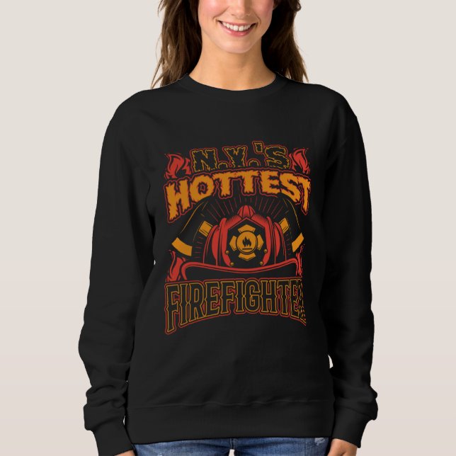 NYs Hottest Firefighter New York Firefighter Appre Sweatshirt (Front)