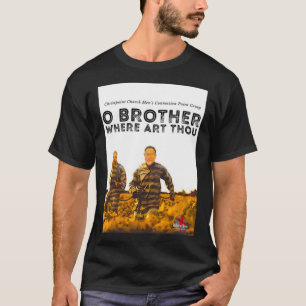 O BROTHER WHERE ART THOU                   T-Shirt