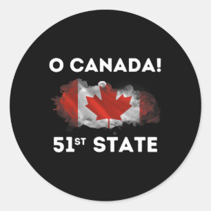 O Canada 51st State Funny Trump Canada Meme Shirt  Classic Round Sticker