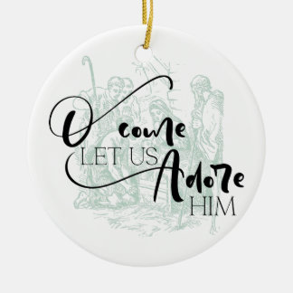O Come Let Us Adore Him Nativity Ceramic Ornament