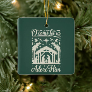 O Come Let Us Adore Him Nativity Scene Christian Ceramic Ornament