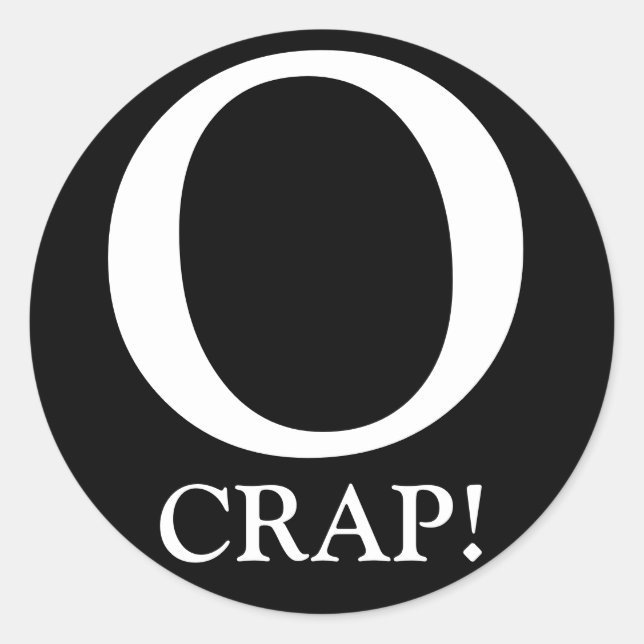 O, CRAP! CLASSIC ROUND STICKER (Front)