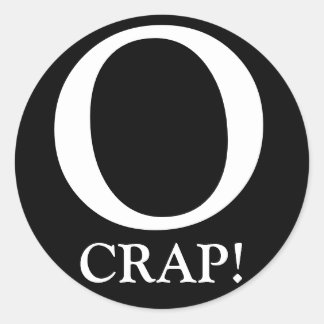 O, CRAP! CLASSIC ROUND STICKER