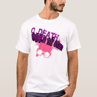 O Death Where Is Thy Sting? T-Shirt