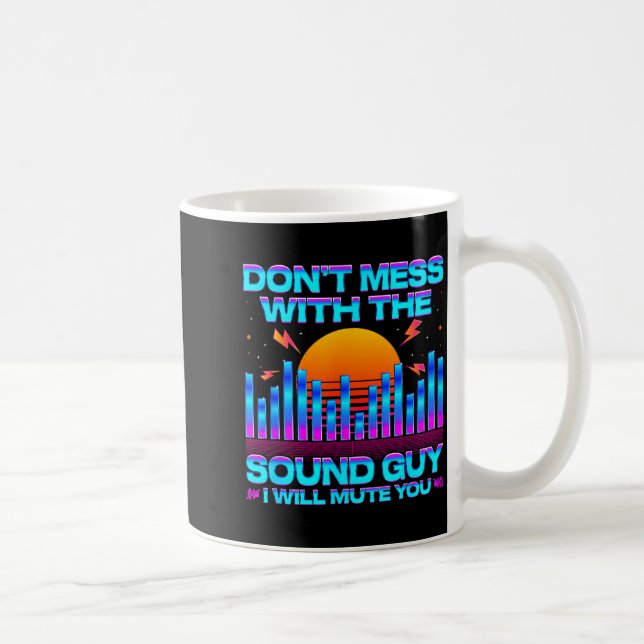 O Engineer Quotes Don't Mess With The Sound Guy  Coffee Mug (Right)