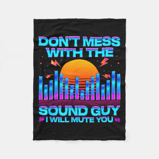 O Engineer Quotes Don't Mess With The Sound Guy  Fleece Blanket (Front)