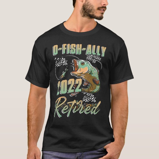O Fish Ally 2022 Retired Fishing T-Shirt (Front)