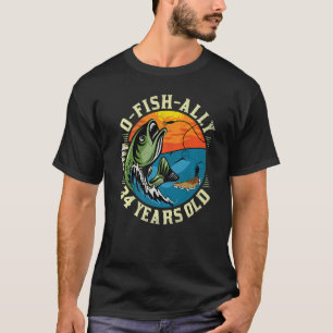 O-Fish-Ally 34 Years Old, 34th Birthday Fishing Pr T-Shirt
