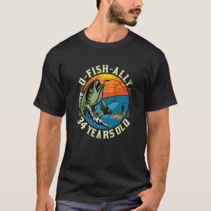 O-Fish-Ally 34 Years Old, 34th Birthday Fishing Pr T-Shirt