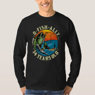 O-Fish-Ally 34 Years Old, 34th Birthday Fishing Pr T-Shirt