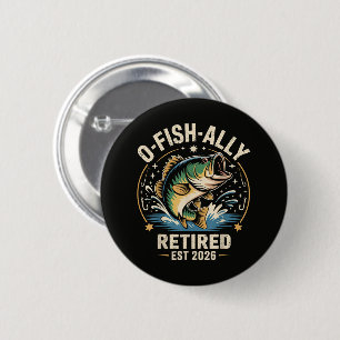 O-Fish-Ally Retired 2026 Fisherman Fishing 6 Cm Round Badge