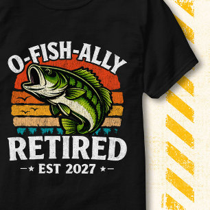 O Fish Ally Retired 2027 Husband Dad Fishing Quote T-Shirt