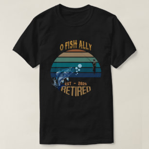 🎣 "O-Fish-Ally Retired: Catching Dreams Since 202 T-Shirt