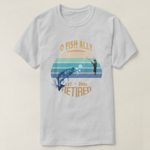 🎣 "O-Fish-Ally Retired: Catching Dreams Since 202 T-Shirt