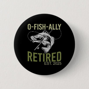 O-fish-ally Retired Est 2025 Fisherman Fishing Ret 6 Cm Round Badge