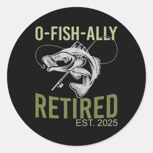 O-fish-ally Retired Est 2025 Fisherman Fishing Ret Classic Round Sticker