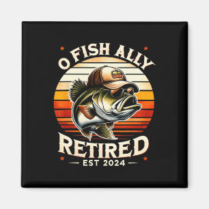 O Fish Ally Retired Est Funny Retirement Fishing L Magnet