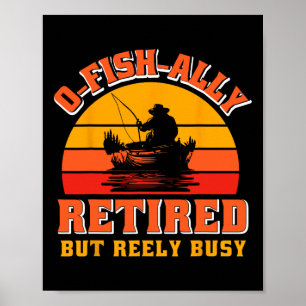 O-fish-ally Retired Funny Fisherman Shirt Retireme Poster