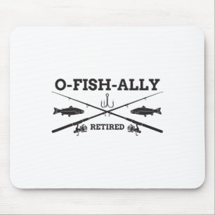 O-fish-ally Retired Retirement Fishing Gift  Mouse Pad