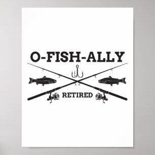 O-fish-ally Retired Retirement Fishing Gift  Poster