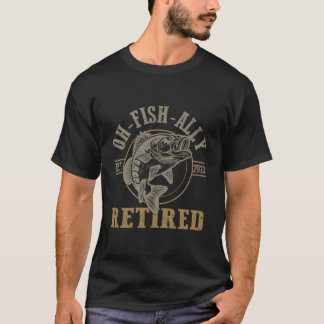 O-Fish-Ally Retired Since 2023 Fishing Retirement T-Shirt