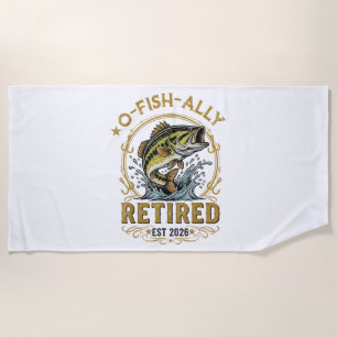 O Fish Ally Retired Since 2026 Fishing Retirement Beach Towel