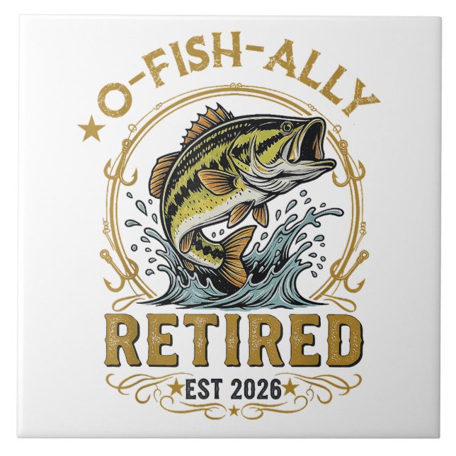 O Fish Ally Retired Since 2026 Fishing Retirement Ceramic Tile (Front)