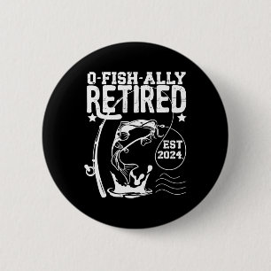 O-fish-ally Retired Since Retirement Fishing Gift 6 Cm Round Badge