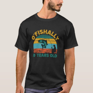 O Fishally 50 Years Old Fisherman 50th Birthday Fi T-Shirt