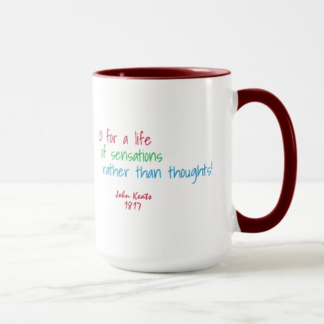 O for a life of sensations . . . (Keats quote) Mug (Right)